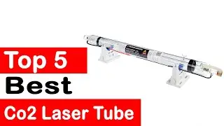 Top 5 Best Co2 Laser Tube Review (2024)