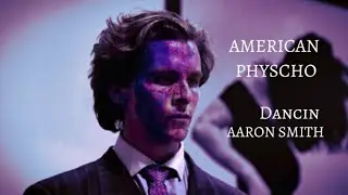 American Physcho - edit - Dancin (krono Remix) - Aaron smith (sped up) 