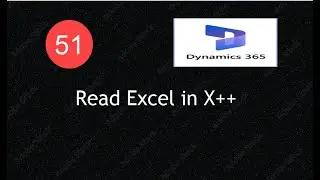 How to Read Excel File in X++ and Insert Records | D365 FO Lecture 51 |