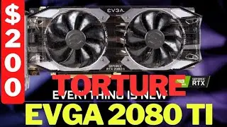 $200 EVGA 2080 TI ULTRA Torture Testing