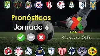 PRON&Oacute;STICOS Jornada 6 Clausura 2026 | An&aacute;lisis Completo Liga MX