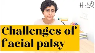 Day to day challenges of patients with facial palsy and what to do about it?