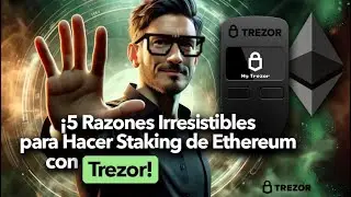 &iexcl;5 Razones Irresistibles para Hacer Staking de Ethereum con Trezor!