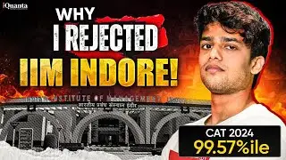 Why I Left IIM Indore After Scoring 99.57%ile in CAT Exam