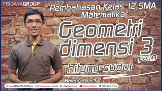 Kelas 12 SMA - Matematika - Geometri Dimensi 3 Part 3 Hitung Sudut - Bimbel Tridaya Online