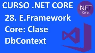 Curso .NET Core en C# - 28.Entity Framework: vemos la clase DbContext- Visual Studio 2019