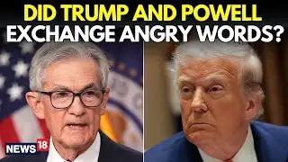 LIVE: Trump & Fed Chair Powell Face Off — Angry Words Exchanged? Heated Exchange Caught on Camera?