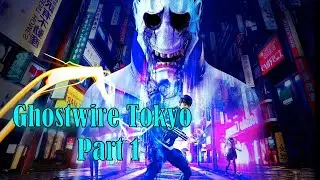 Where Did The people of Shibuya Go?!? || Ghostwire Tokyo Part 1