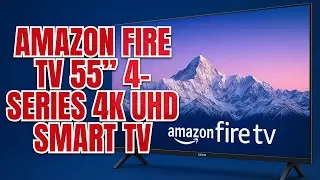 Amazon Fire TV 55&rdquo; 4-Series 4K UHD Smart TV Review (B0CZBS9GKV) &ndash; Alexa Built-in, HDR10
