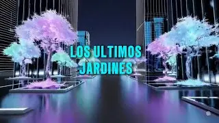⚠️Los &Uacute;ltimos Jardines | Distop&iacute;a | Relato de SciFi
