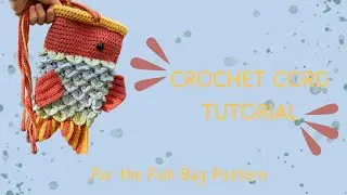 Crochet Cord Tutorial - For Fish Bag Pattern