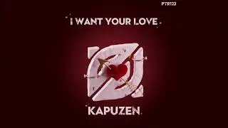 Kapuzen - I Want Your Love