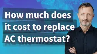 How much does it cost to replace AC thermostat?
