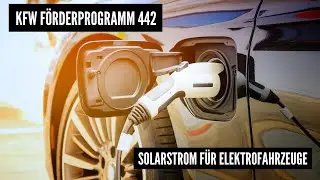 KFW F&ouml;rderprogramm 442: Solarstrom f&uuml;r Elektrofahrzeuge