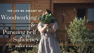 The Life We Dreamt Of - Woodworking & Living Off-Grid