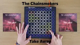 The Chainsmokers - Take Away (Launchpad Cover)