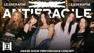 LE SSERAFIM &bull; Intro + 'ANTIFRAGILE' + Dance Break | Award Show Perf. Concept