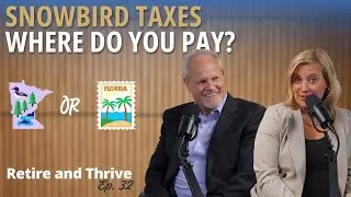 Snowbirds & Taxes: Where You Owe and the Mistakes That Cost You