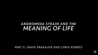 Andromeda Strain and the Meaning of life: Part 2 with David Krakauer and Chris Kempes