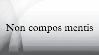 Non compos mentis
