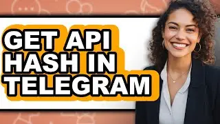 How to Get Api Hash in Telegram (full Guide)
