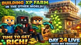 DAY 24 LIVE 🔴 Building XP Farm in Other World 😱 | Time To Get RICH! 💰 Minecraft With Friends