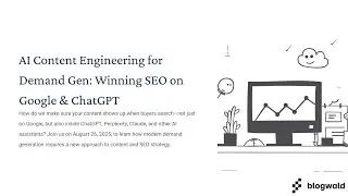 AI Content Engineering Webinar - Blogwald - Eventbrite (8/26/25)