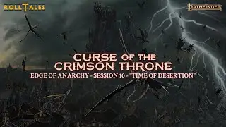 Time of Desertion | Edge of Anarchy, Episode 10 | RollTales | Pathfinder 2E