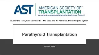 VCA for the Transplant Community &ndash; Debunking the Myths: Parathyroid Transplantation