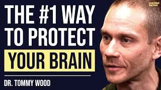 Neuroscientist&rsquo;s 3 Proven Steps to Improve Brain Health & Prevent Cognitive Decline | Dr Tommy Wood