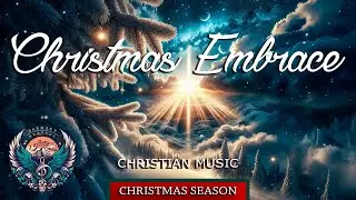 Christmas embrace | Christian Songs | Christmas Edition