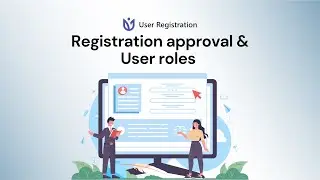 Registration Approval and User Roles: User Registration & Membership for WordPress