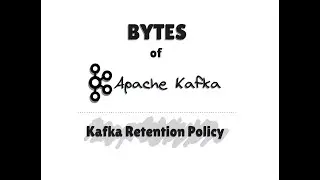 Bytes of Kafka - retention policy