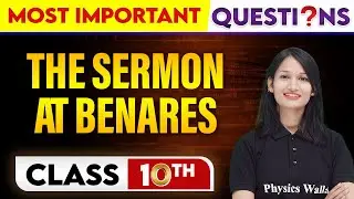THE SERMON AT BENARES - Most Important Questions | Class-10th