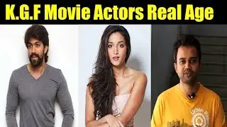 KGF Movie Actors Real Age | Yash | Srinidhi Shetty | Prashanth Neel