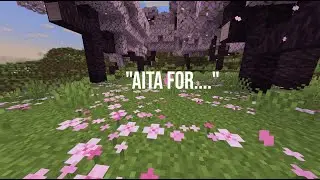 watch me wonder around in a Sakura biome while i read reddit stories :)