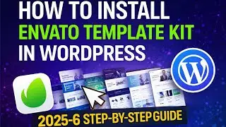 How to Install Envato Template Kit in WordPress (2025-6 Step-by-Step Guide)