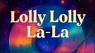 Lolly Lolly La-La