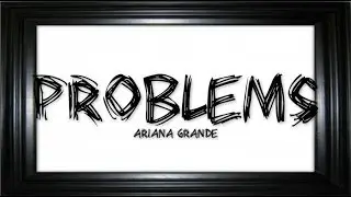 Problem by Ariana Grande | The Santrax