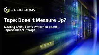 WEBINAR: Tape vs Object Storage for Today's Data Protection Needs