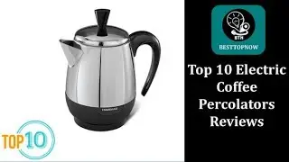 Top 10 Electric Coffee Percolators Reviews  [BestTopNow Rev]