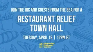 Independent Restaurant Coalition and Small Business Administration Town Hall