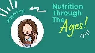 Nutrition Through The Ages:  Pregnancy