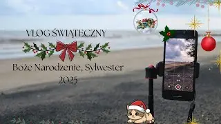 VLOG 12-2025 2/2 - ŚWIĘTA, SYLWESTER, PREZENTY, SZOPKI