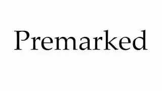 How to Pronounce Premarked