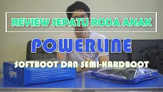 Review Sepatu Roda untuk anak Merk Powerline Softboot dan Semi Hardboot