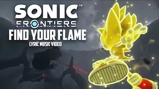 SONIC FRONTIERS FIND YOUR FLAME : LYRIC VIDEO