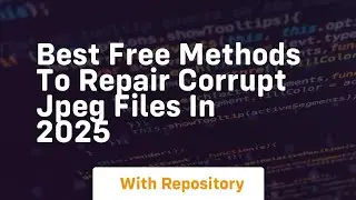 best free methods to repair corrupt jpeg files in 2025
