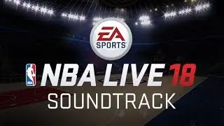 NBA LIVE 18 Official Soundtrack 🔥🎧🎹🎼 ⋆#NBALIVE18⋆