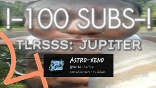 !!100 SUBS SPECIAL!! || TLRSSS: Jupiter, Part 1!